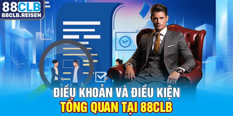 Điều khoản và điều kiện - Tổng quan tại 88CLB