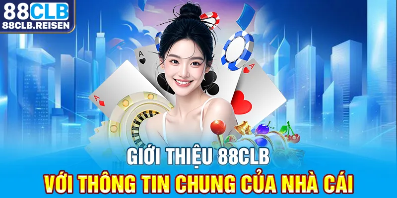 Giới thiệu 88CLB với thông tin chung của nhà cái