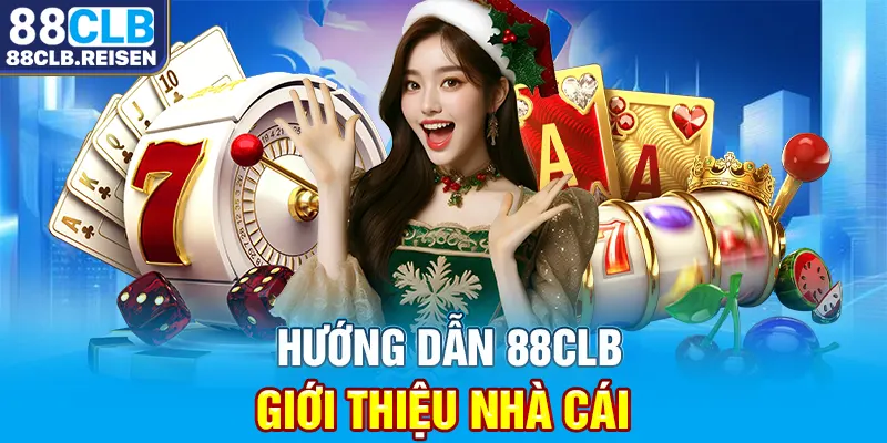 Hướng dẫn 88CLB - Giới thiệu nhà cái