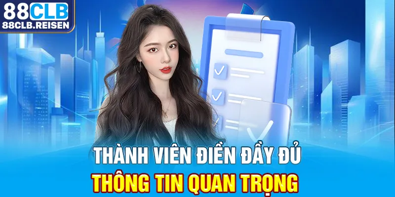 Thành viên điền đầy đủ thông tin quan trọng 