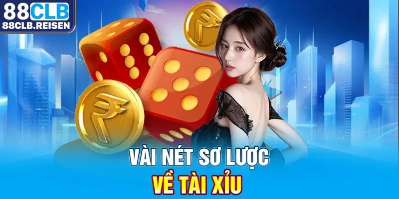 Vài nét sơ lược về Tài Xỉu 