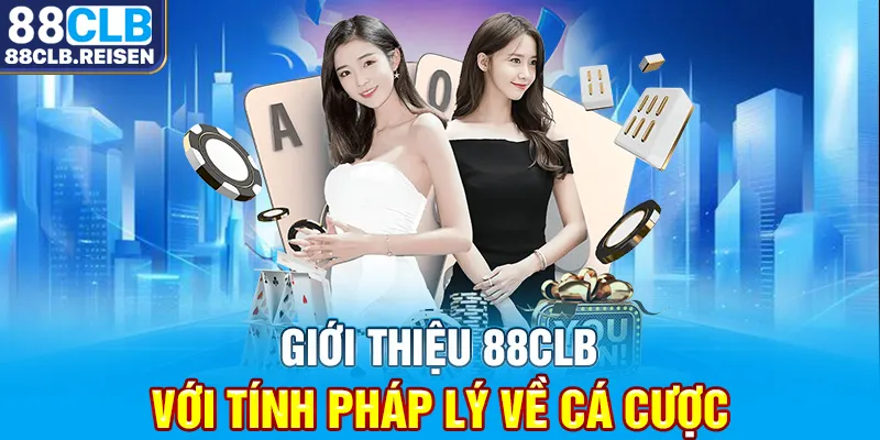 Giới thiệu 88CLB với tính pháp lý về cá cược