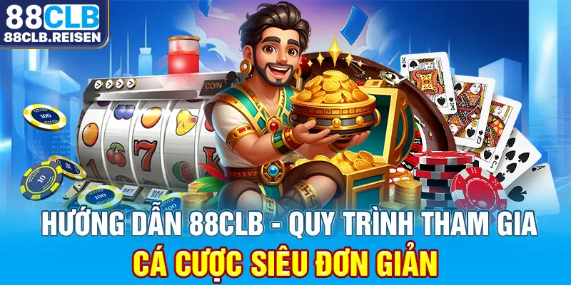 Hướng dẫn 88CLB - Quy trình tham gia cá cược siêu đơn giản