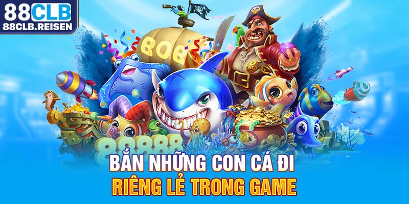 Bắn những con cá đi riêng lẻ trong game