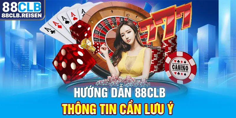 Hướng dẫn 88CLB thông tin cần lưu ý