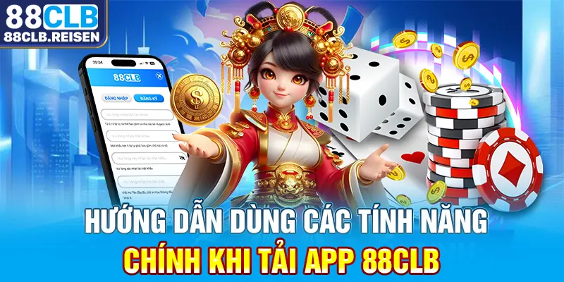 Hướng dẫn dùng các tính năng chính khi tải app 88CLB