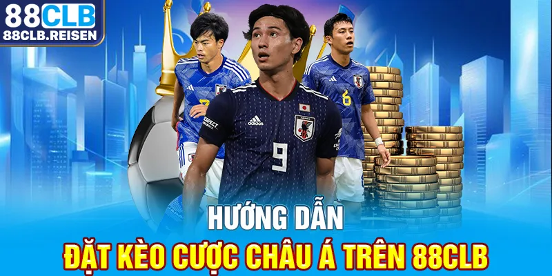 Hướng dẫn đặt kèo cược châu Á trên 88CLB